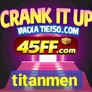 titanmen