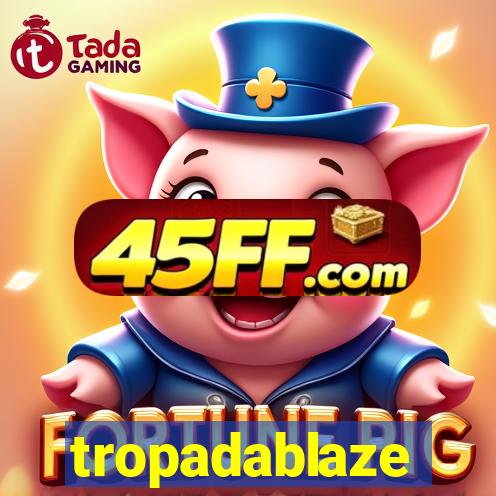 tropadablaze