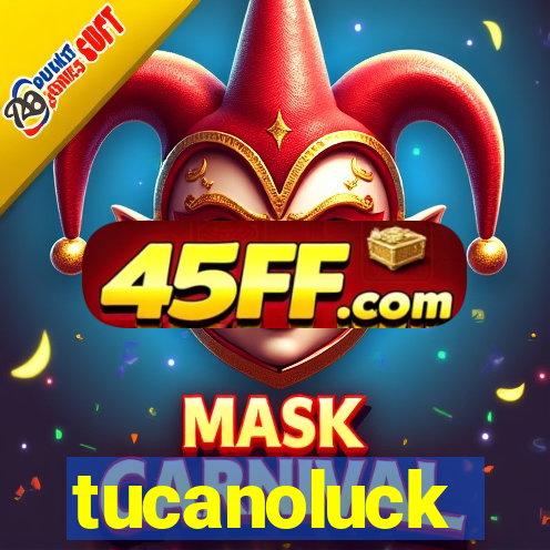 tucanoluck