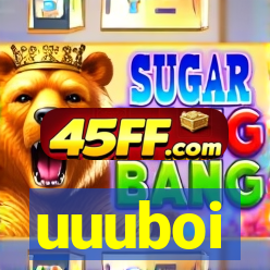 uuuboi
