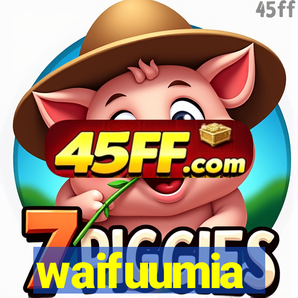 waifuumia